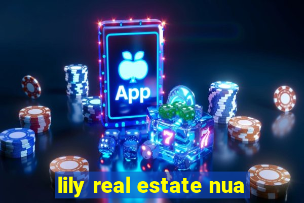 lily real estate nua